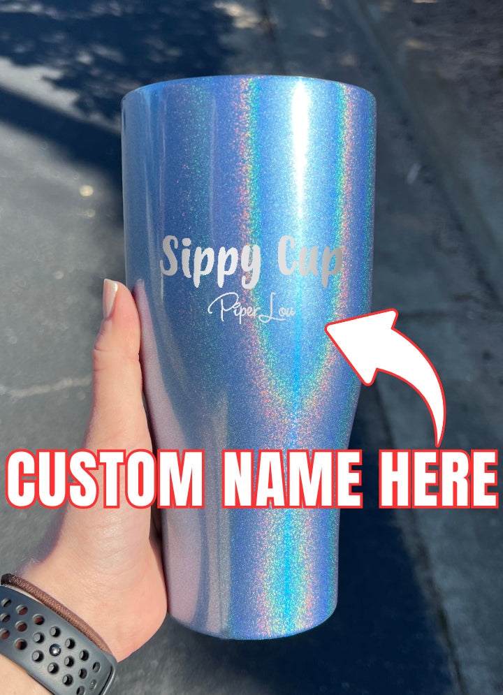 Sippy Cup (CUSTOM) Laser Etched Tumbler