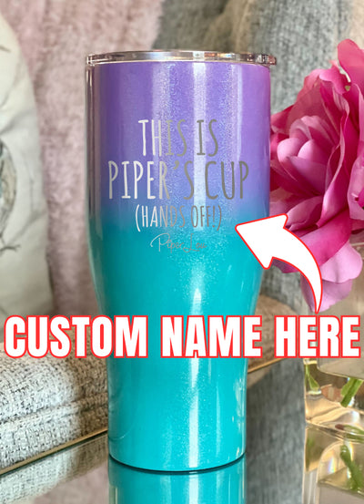 This Is Your Cup (CUSTOM) Laser Etched Tumbler