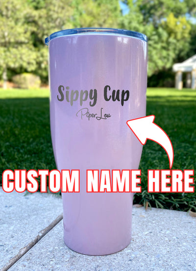 Sippy Cup (CUSTOM) Laser Etched Tumbler