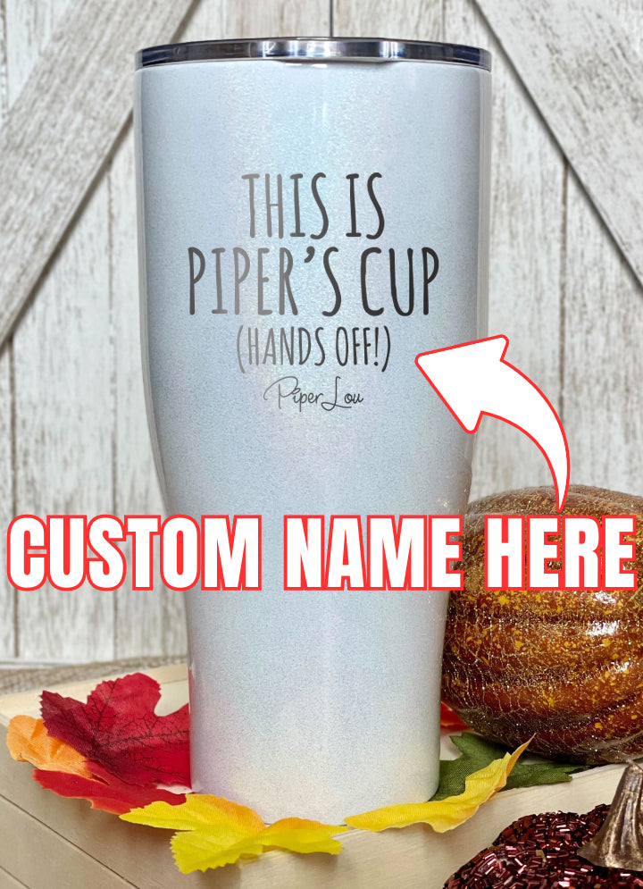 This Is Your Cup (CUSTOM) Laser Etched Tumbler