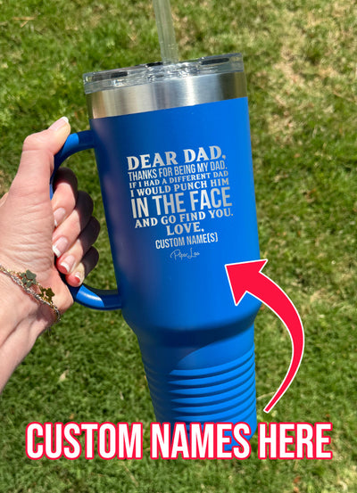 Dear Dad (CUSTOM) 40oz Tumbler