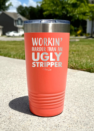 Working Harder Than An Ugly Stripper Old School Tumbler