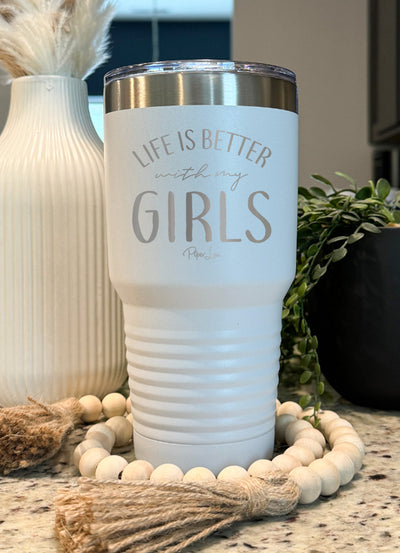 Life Is Better With My Girls Old School Tumbler