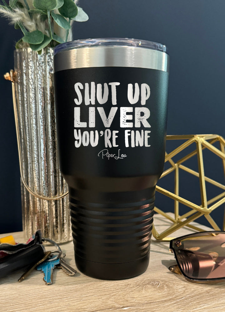 Shut Up Liver Old School Tumbler