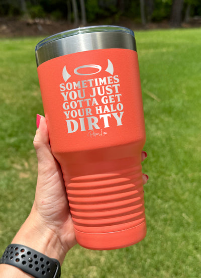 Sometimes You Gotta Get Your Halo Dirty Old School Tumbler