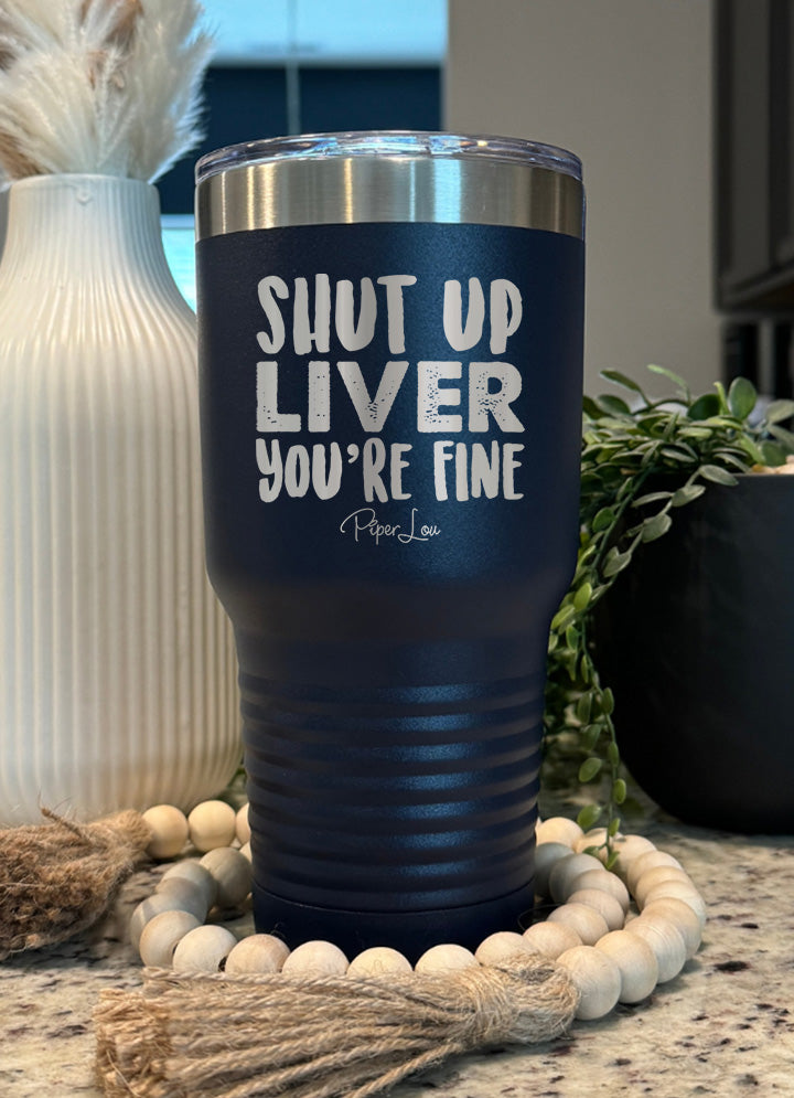 Shut Up Liver Old School Tumbler