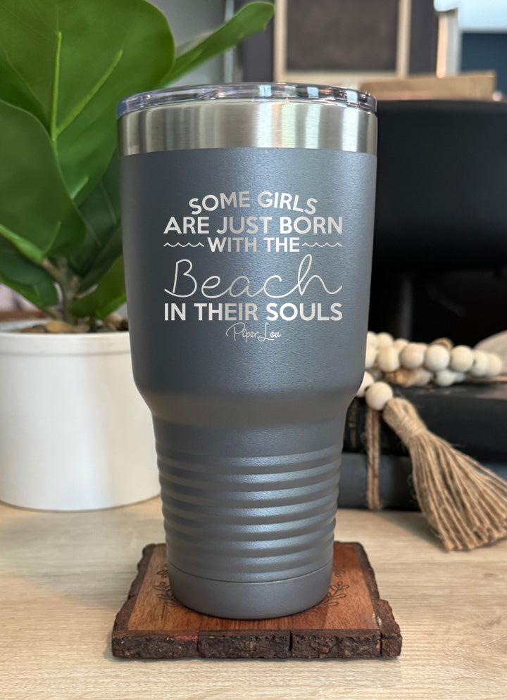 Some Girls Are Born With The Beach In Their Souls Old School Tumbler