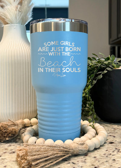 Some Girls Are Born With The Beach In Their Souls Old School Tumbler