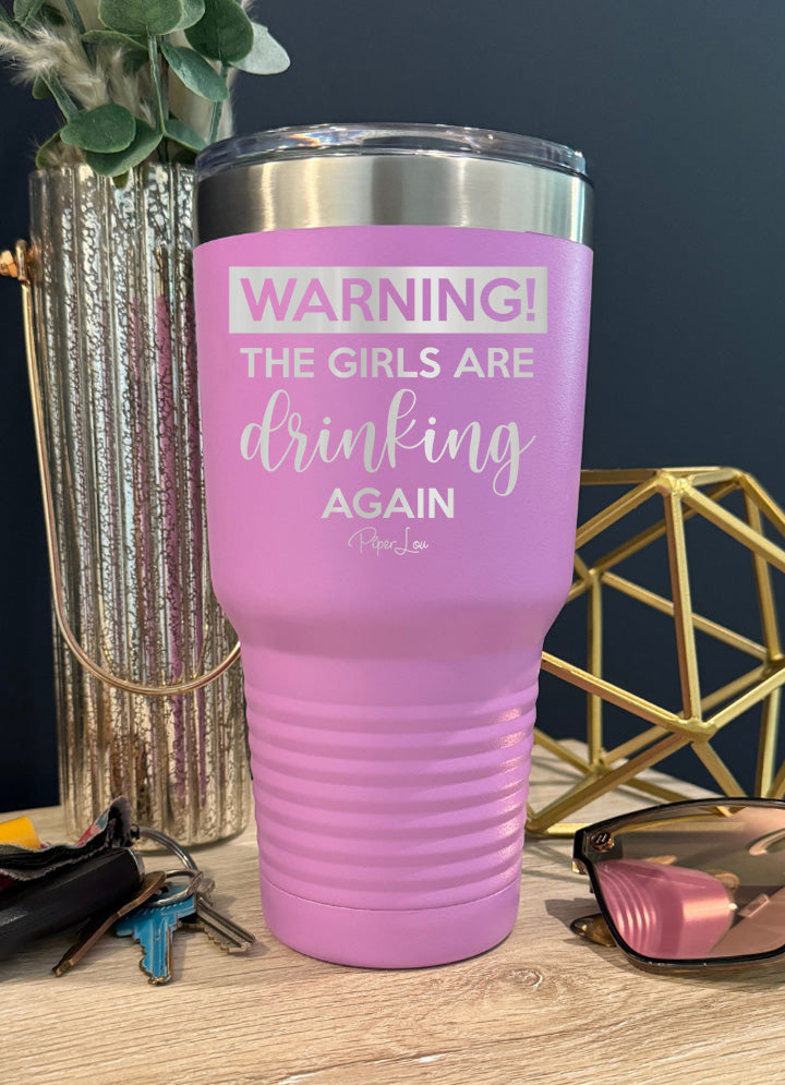 Warning the Girls Are Drinking Again Old School Tumbler