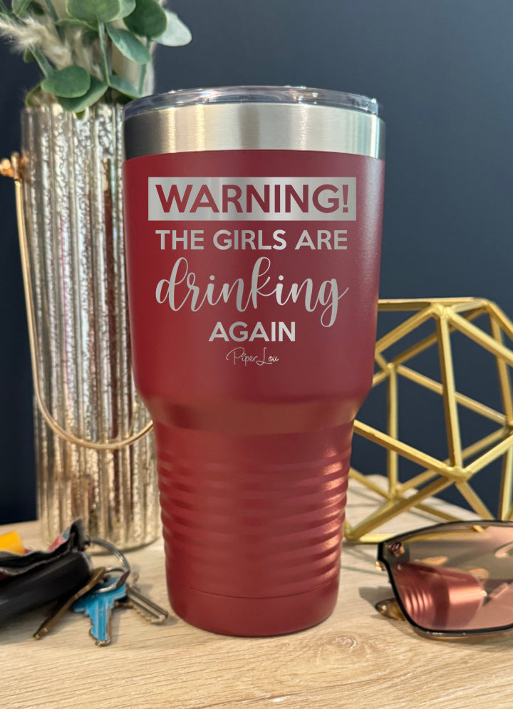 Warning the Girls Are Drinking Again Old School Tumbler