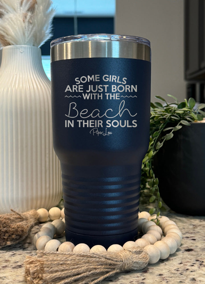 Some Girls Are Born With The Beach In Their Souls Old School Tumbler