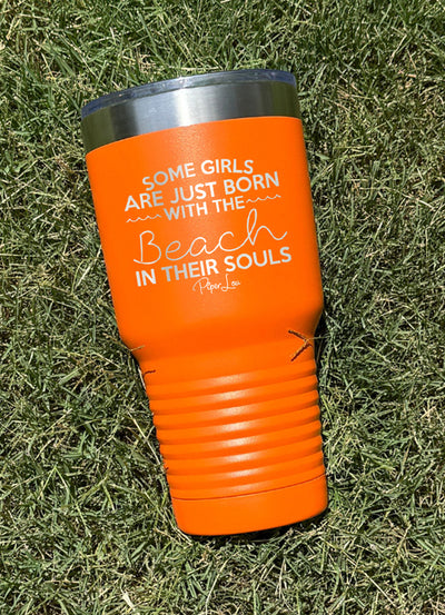 Some Girls Are Born With The Beach In Their Souls Old School Tumbler