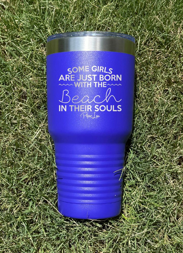 Some Girls Are Born With The Beach In Their Souls Old School Tumbler