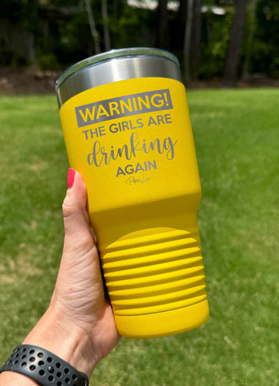 Warning the Girls Are Drinking Again Old School Tumbler