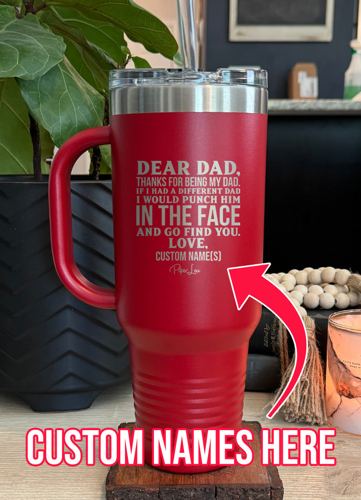 Dear Dad (CUSTOM) 40oz Tumbler