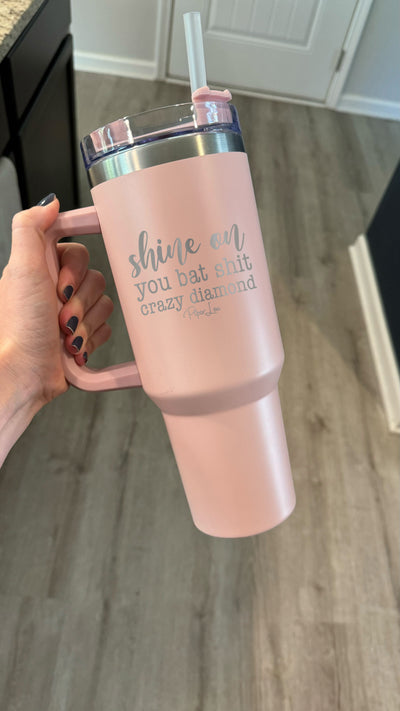 Shine On You Batshit Crazy Diamond 40oz Tumbler