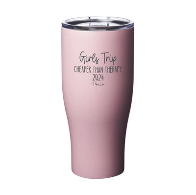 Girls Trip Cheaper Than Therapy 2024 Laser Etched Tumbler