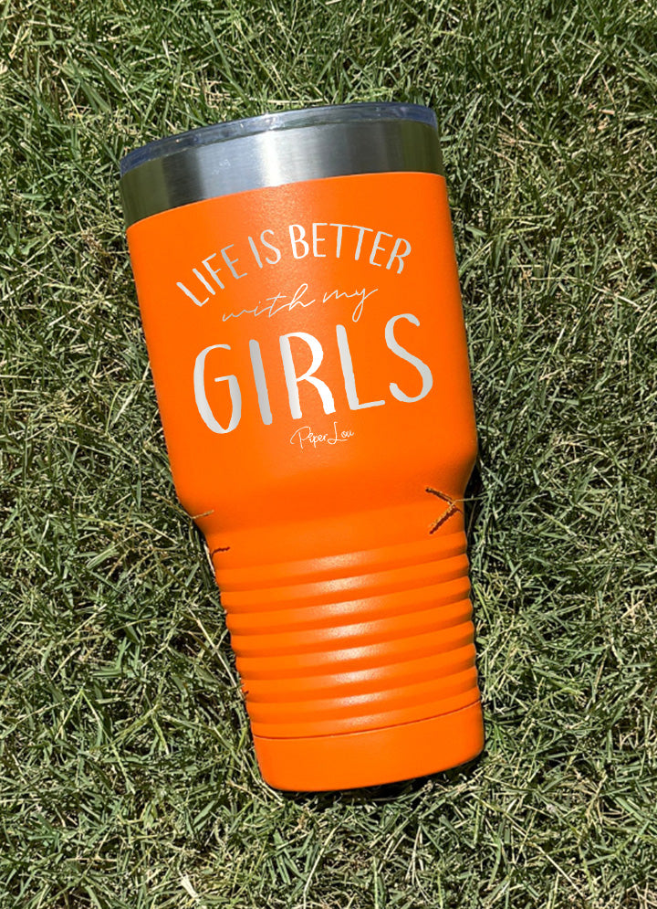 Life Is Better With My Girls Old School Tumbler