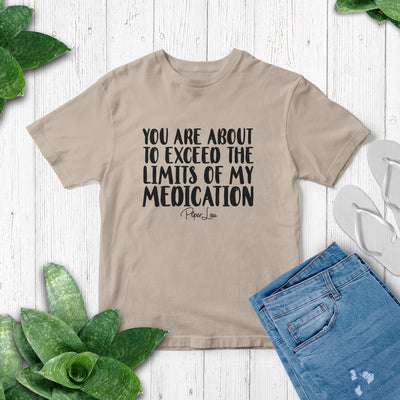 You Are About To Exceed The Limits Of My Medication Softstyle Tee