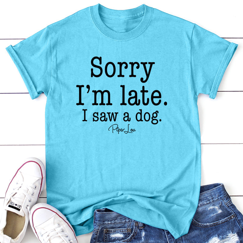 Clearance | Sorry I'm Late I Saw A Dog