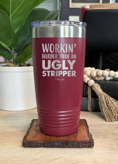 Working Harder Than An Ugly Stripper Old School Tumbler