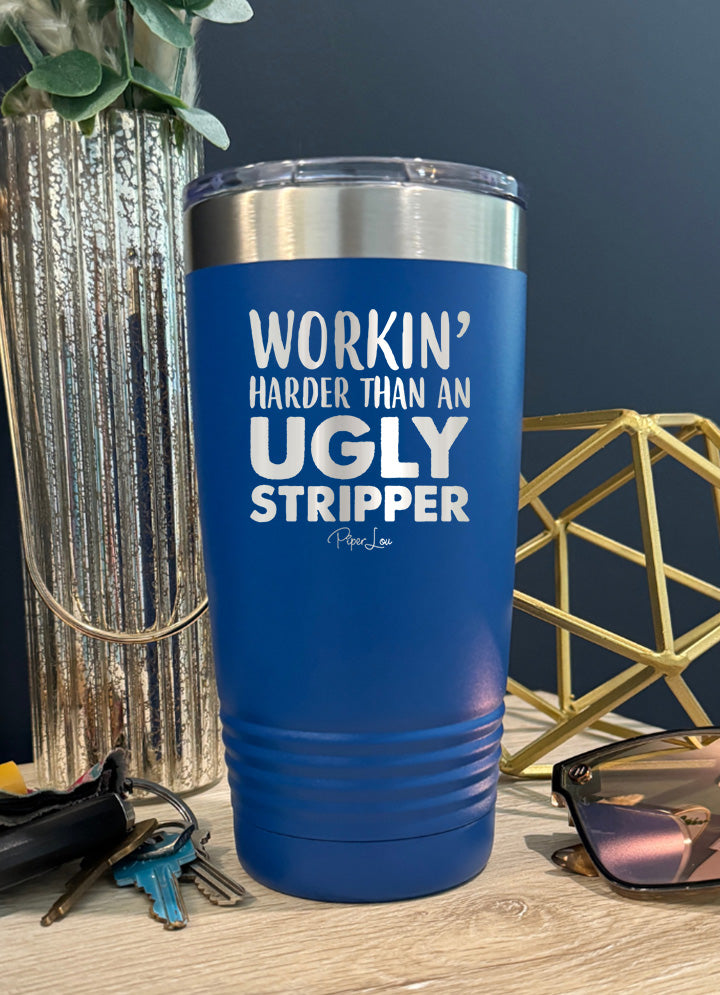 Working Harder Than An Ugly Stripper Old School Tumbler