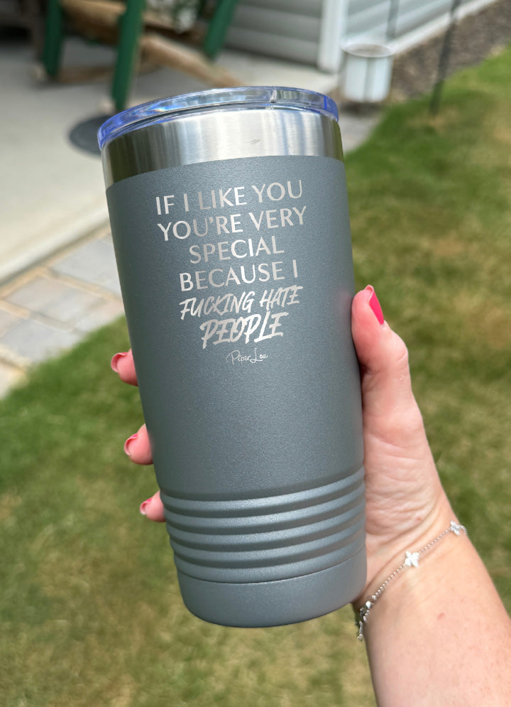 Clearance | If I Like You, You're Special Because I Fucking Hate People Old School Tumbler