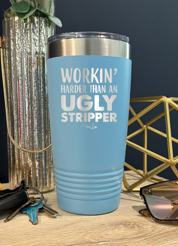 Working Harder Than An Ugly Stripper Old School Tumbler