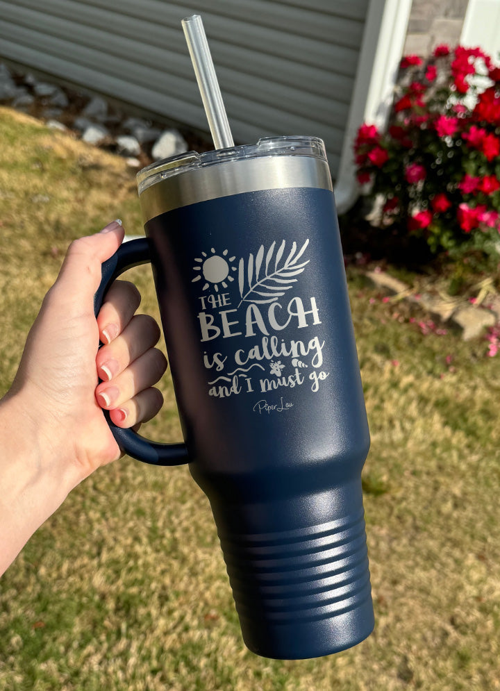 The Beach Is Calling And I Must Go 40oz Tumbler