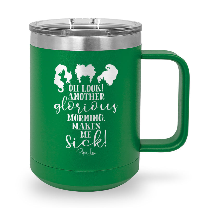 Spooky Sale | Oh Look Another Glorious Morning 15oz Coffee Mug Tumbler