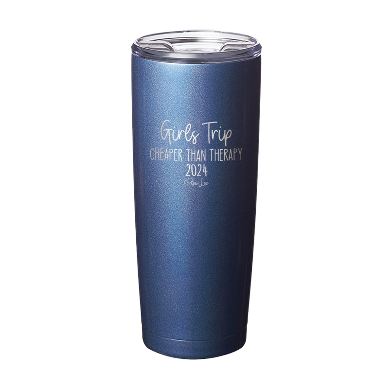 Girls Trip Cheaper Than Therapy 2024 Laser Etched Tumbler