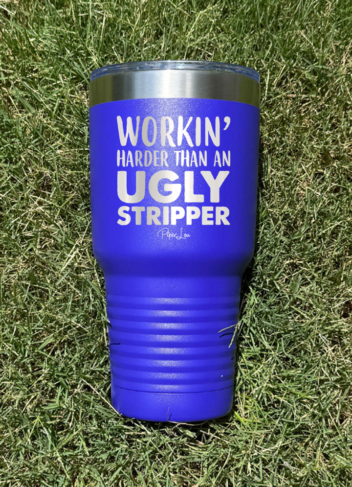 Working Harder Than An Ugly Stripper Old School Tumbler