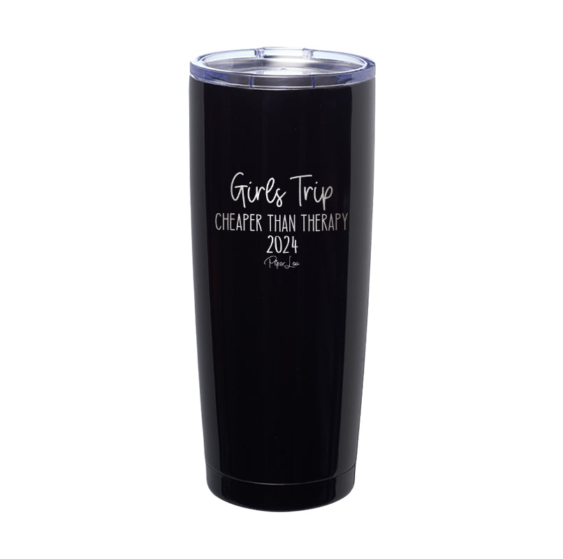 Girls Trip Cheaper Than Therapy 2024 Laser Etched Tumbler