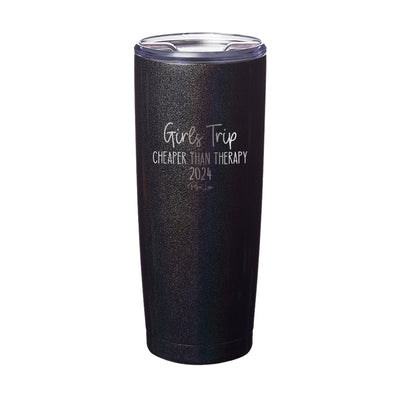 Girls Trip Cheaper Than Therapy 2024 Laser Etched Tumbler