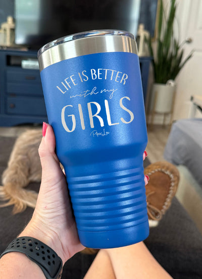 Life Is Better With My Girls Old School Tumbler