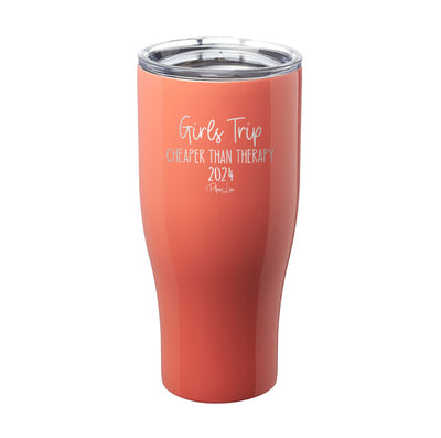 Girls Trip Cheaper Than Therapy 2024 Laser Etched Tumbler