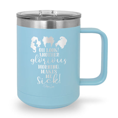 Spooky Sale | Oh Look Another Glorious Morning 15oz Coffee Mug Tumbler