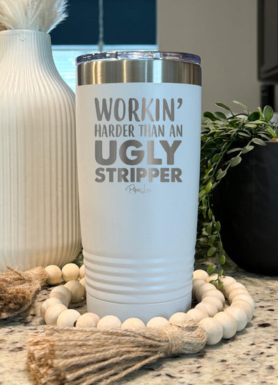 Working Harder Than An Ugly Stripper Old School Tumbler