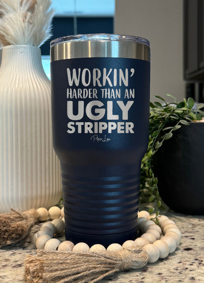 Working Harder Than An Ugly Stripper Old School Tumbler