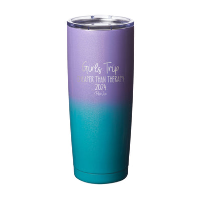 Girls Trip Cheaper Than Therapy 2024 Laser Etched Tumbler