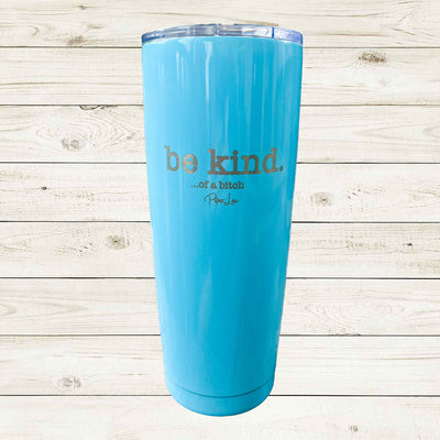 Clearance | Be Kind Of A Bitch Laser Etched Tumbler