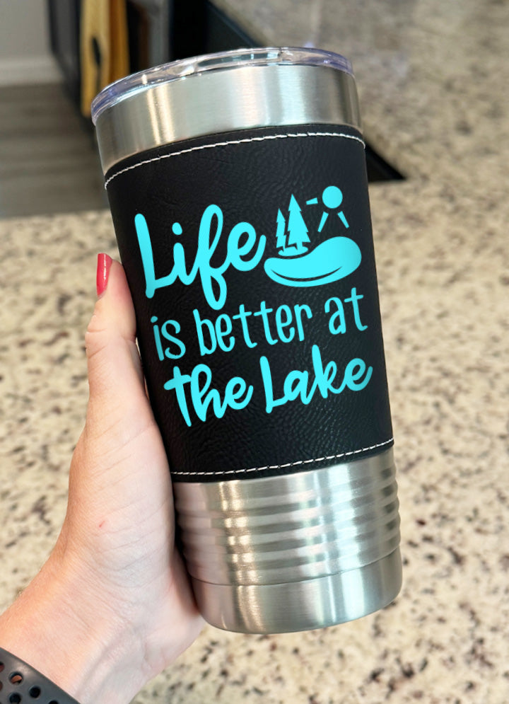 Life Is Better At The Lake Leatherette Tumbler