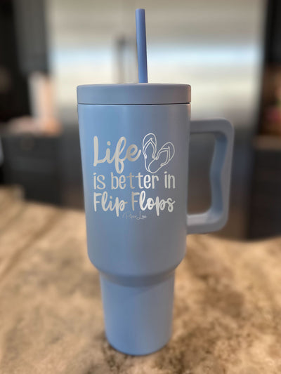 Life Is Better In Flip Flops 40oz Tumbler