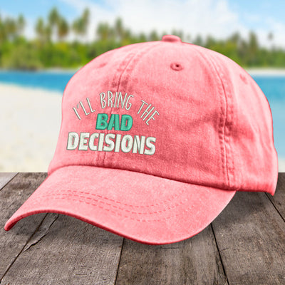 Clearance | I'll Bring The Bad Decisions Hat