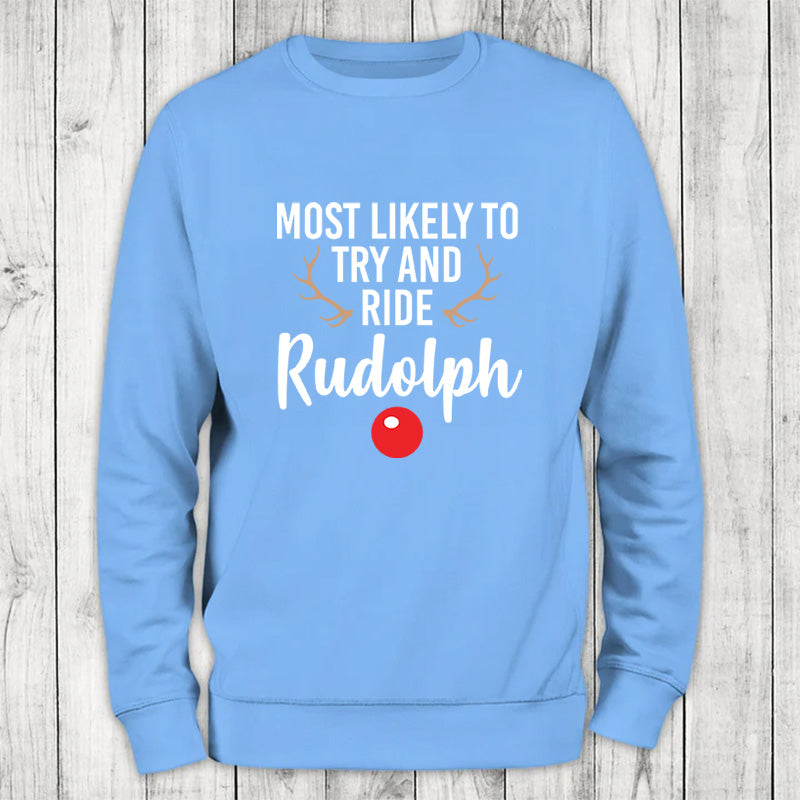 Most Likely To Ride Rudolph Crewneck Sweatshirt