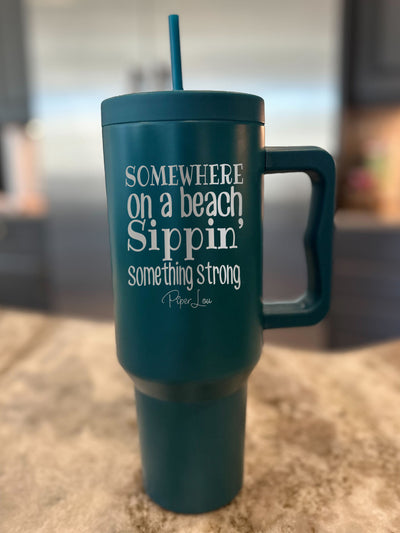 Somewhere On A Beach  40oz Tumbler