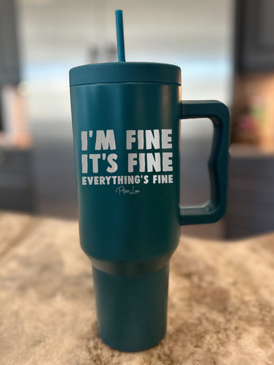 I'm Fine It's Fine Everything's Fine 40oz Tumbler