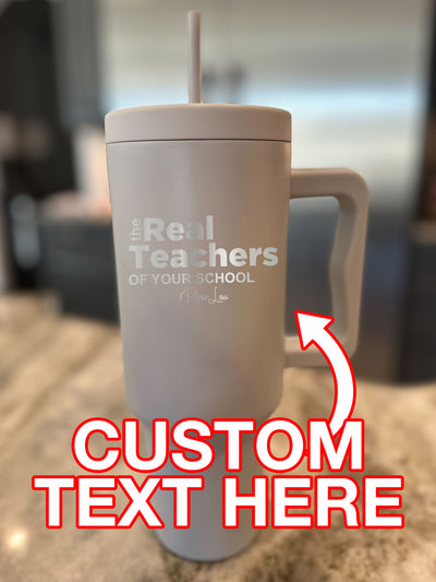 The Real Teachers (CUSTOM) 40oz Tumbler