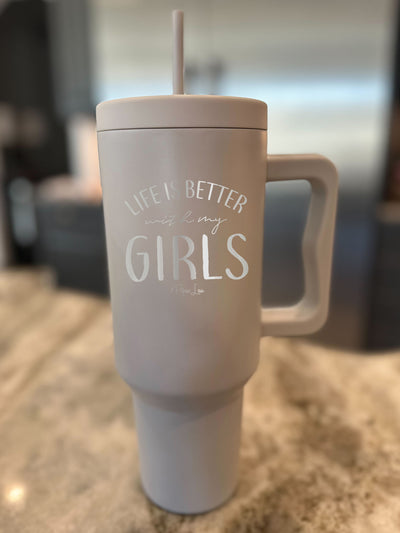 Life Is Better With My Girls 40oz Tumbler