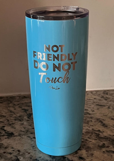 Clearance | Not Friendly Do Not Touch Laser Etched Tumbler